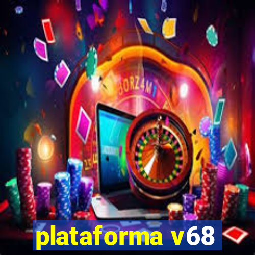 plataforma v68